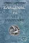 Zaklínač VI. : Věž vlaštovky - Andrzej Sapkowski