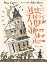 Moving the Millers' Minnie Moore Mine Mansion (A True Story) - kniha z kategorie Pohádky
