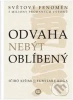 Odvaha nebýt oblíbený - Fumitake Koga, Ičiró Kišimi - kniha z kategorie Seberozvoj