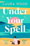 Under Your Spell - Laura Wood - kniha z kategorie Romantická