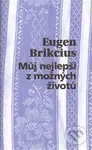 Můj nejlepší z možných životů - Eugen Brikcius - kniha z kategorie Reportáže a publicistika
