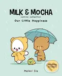 Milk & Mocha Comics Collection: Our Little Happiness - Melani Sie