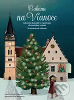 Čakáme na Vianoce (Adventný kalendár s tradičnými slovenskými zvykmi) - kniha z kategorie Naučné knihy
