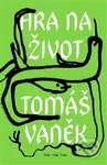 Hra na život - Tomáš Vaněk - kniha z kategorie Společenská beletrie