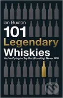 101 Legendary Whiskies You're Dying to Try but (Possibly) Never Will - kniha z kategorie Odborné a naučné