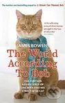The World According to Bob (The Further Adventures of One Man and His Street-wise Cat) - kniha z kategorie Beletrie