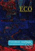 Vytváření nepřítele (a jiné příležitostné texty) - Umberto Eco - kniha z kategorie Beletrie