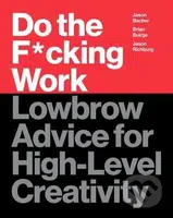 Do the F*cking Work (Lowbrow Advice for High-Level Creativity) - kniha z kategorie Psychologie