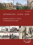 Architektura - vláda - země (Rezidence Karla IV. v Praze a zemích Koruny české) - kniha z kategorie Dějiny architektury