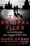 The Skripal Files (Putin, Poison and the New Spy War) - kniha z kategorie Společenská beletrie