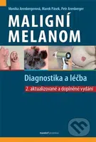 Maligní melanom - Diagnostika a léčba - Petr Arenberger - kniha z kategorie Imunologie, virologie a epidemiologie