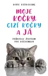 Moje kočky, cizí kočky a já (Průvodce životem pro kočkomily)