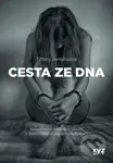Cesta ze dna (Neuvěřitelně pravdivý příběh o dvojím životě jedné narkomanky) - kniha z kategorie Společenská beletrie