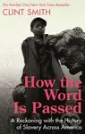 How the Word Is Passed (A Reckoning with the History of Slavery Across America) - kniha z kategorie Historie