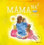 Máma na třetí - Karol Tišerová, Dana Morávková (ilustrátor) - kniha z kategorie Vztahy a rodina