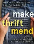Make Thrift Mend (Stitch, Patch, Darn, Plant-Dye & Love Your Wardrobe) - kniha z kategorie Móda