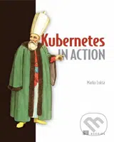 Kubernetes in Action - Marko Luksa - kniha z kategorie Počítače a internet