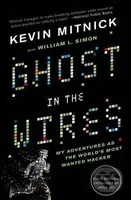 Ghost in the Wires (My Adventures as the World's Most Wanted Hacker) - kniha z kategorie Životopisy
