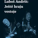 Luboš Andršt Ještě hraju vestoje