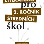 Literatura pro 2. ročník středních škol Průvodce pro učitele
