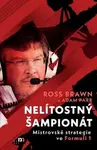 Nelítostný šampionát - Mistrovské strategie ve Formuli 1 - Brawn Ross, Adam Parr