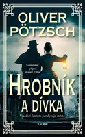Hrobník 2: Hrobník a dívka - Oliver Pötzsch