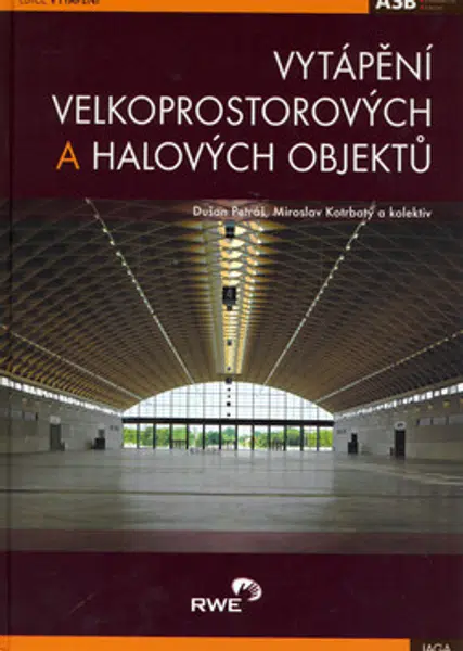Vytápění velkoprostorových a halových objektů - Dušan Petráš, kolektiv autorů, Kotrbatý Miroslav
