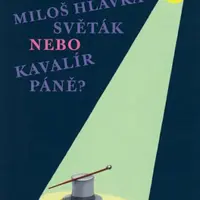 Miloš Hlávka - Světák nebo Kavalír Páně? - Vladimír Just