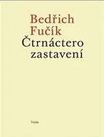 Čtrnáctero zastavení - Bedřich Fučík
