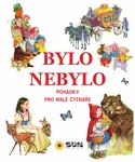 Bylo nebylo - pohádky pro malé čtenáře - kolektiv autorů