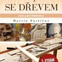 Pracujeme se dřevem - Martin Patřičný