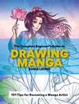 The Complete Beginnerâ€™s Guide to Drawing Manga - Sonia Leong