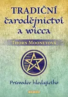 Tradiční čarodějnictví a wicca - Thorn Mooneyová