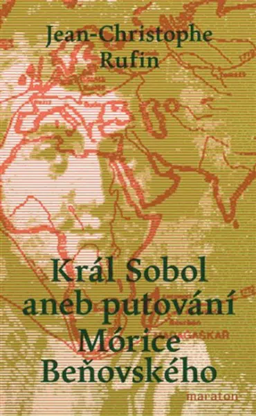 Král Sobol aneb putování Mórice Beňovského - Jean-Christophe Rufin