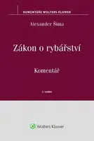Zákon o rybářství - Komentář - Alexander Šíma