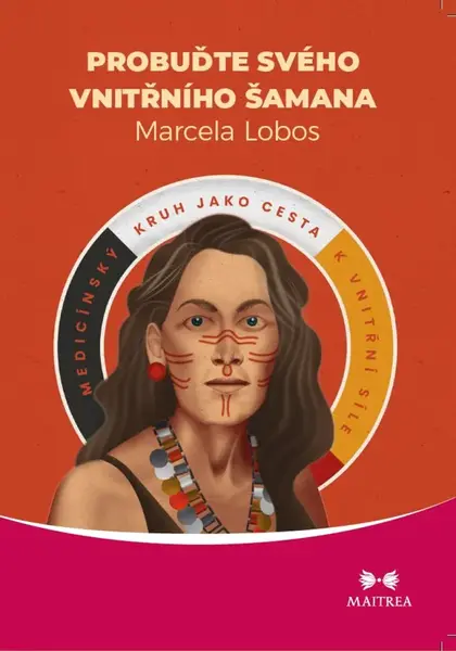 Probuďte svého vnitřního šamana - Marcela Lobos