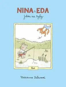Nina a Eda jdou na ryby - Marianne Dubucová