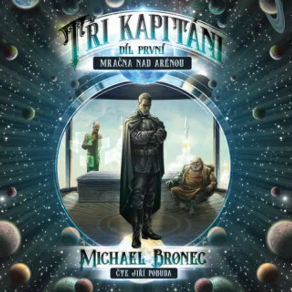 Tři kapitáni – Díl první: Mračna nad arénou - Michael Bronec - audiokniha