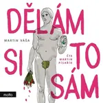 Dělám si to sám - Martin Váša - audiokniha
