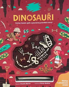 Vykopávej a objevuj: Dinosauři - Claudia Martin