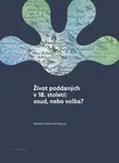 Život poddaných v 18. století: osud, nebo volba? - Markéta Pražáková Seligová - e-kniha