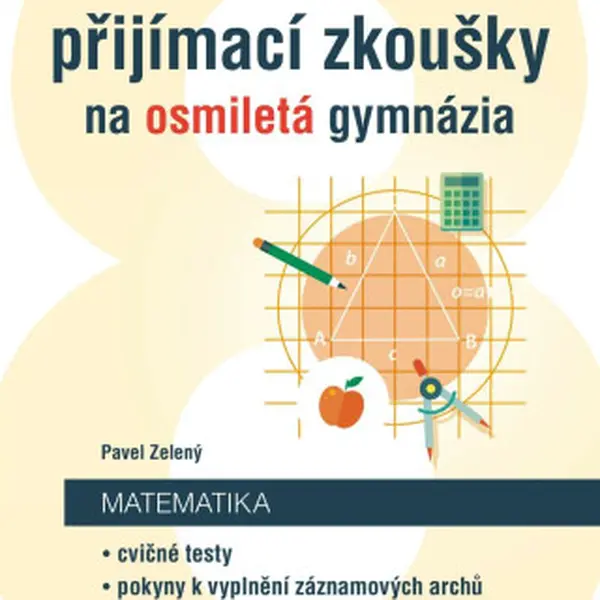 Příprava na státní přijímací zkoušky na osmiletá gymnázia - Matematika - Pavel Zelený