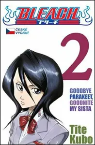 Bleach 2: Goodbye parakeet, goodnight my sista - Tite Kubo