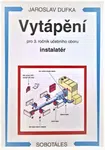 Vytápění pro 3. ročník učebního oboru instalatér - Jaroslav Dufka