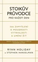Stoikův průvodce pro každý den - Ryan Holiday, Stephen Hanselman