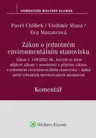 Zákon o jednotném environmentálním stanovisku Komentář - Pavel Chlíbek, Vladimír Mana, Eva Mazancová