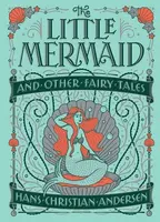 The Little Mermaid and Other Fairy Tales - Hans Andersen