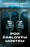 Pod ďáblovým mostem - Loreth Anne White - e-kniha