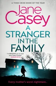 Stranger in the Family - Jane Casey