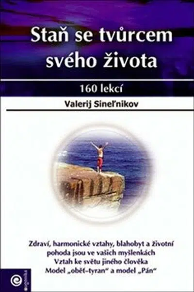 Staň se tvůrcem svého života - Valerij Sineľnikov